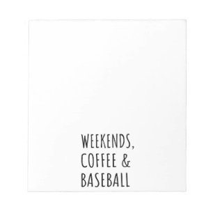 Weekends, Coffee And Baseball I Notepad