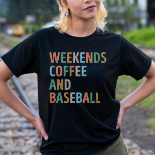 Weekends Coffee and Baseball Mom T-Shirt