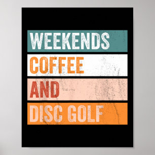 Weekends Coffee And Disc Golf Funny Hobby Poster
