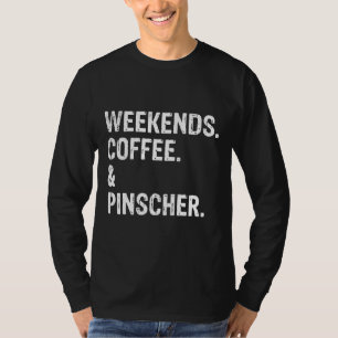 Weekends Coffee And Doberman Pinscher Cool  307 T-Shirt