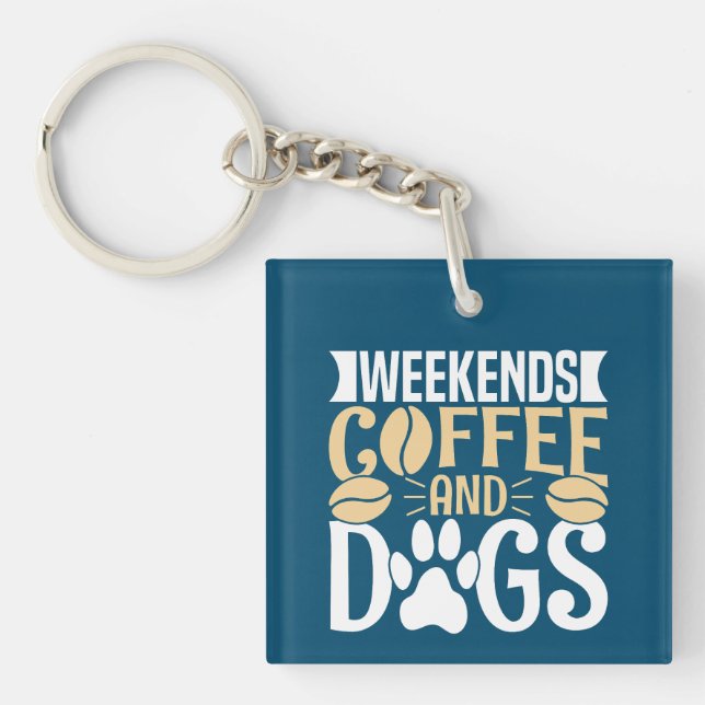 Weekends Coffee and Dogs Keychain (Front)