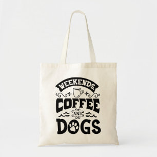 Weekends Coffee and Dogs Tote Bag