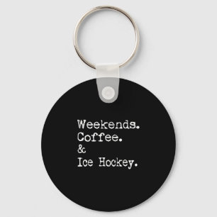 Weekends coffee and ice hockey player fan routine  keychain