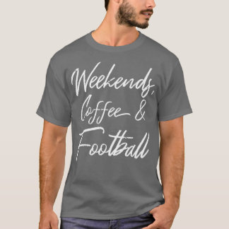 Weekends Coffee And  III T-Shirt