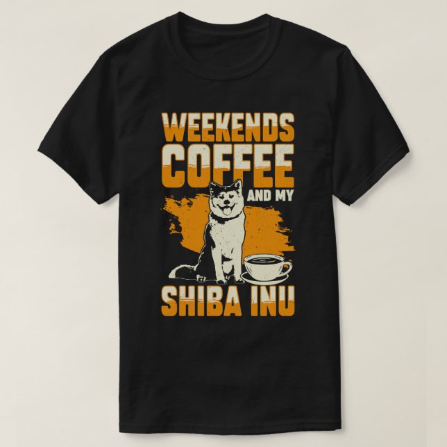 Weekends Coffee And My Shiba Inu Dog Lover Gift  T-Shirt (Design Front)