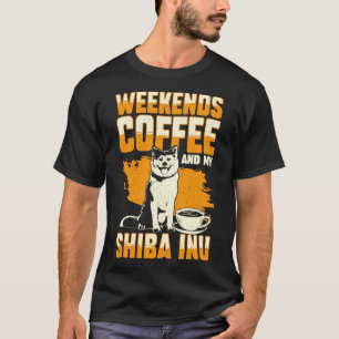 Weekends Coffee And My Shiba Inu Dog Lover Gift  T-Shirt
