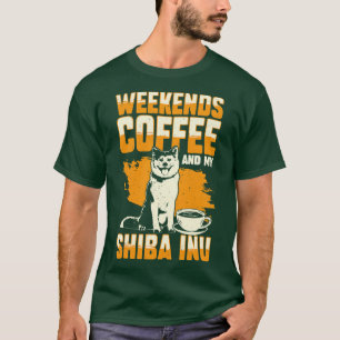 Weekends Coffee And My Shiba Inu Dog Lover Gift T-Shirt