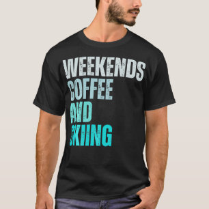 Weekends Coffee And Skiing Vintage Retro ski Lover T-Shirt