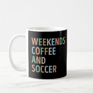 Weekends Coffee and Soccer Mom Mug