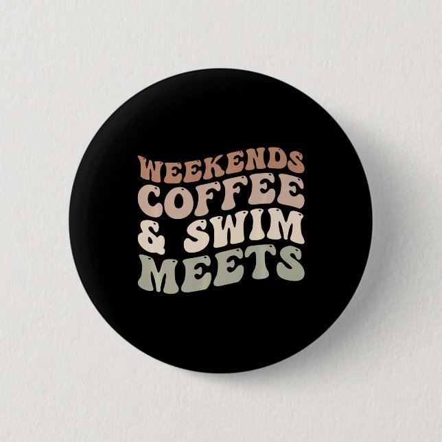 Weekends Coffee And Swim Meets Retro Coffee Lover  2 Inch Round Button (Front)