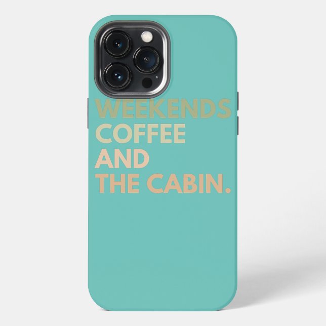 Weekends Coffee and The Cabin  iPhone Case (Back)