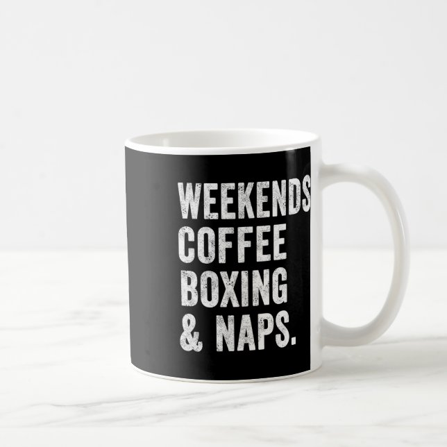 Weekends Coffee Boxing And Naps Boxer Kickboxing W Mug (Right)