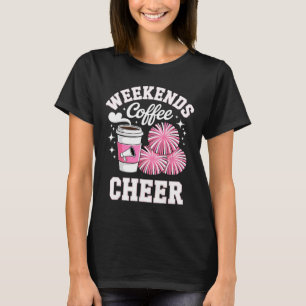 Weekends Coffee Cheer Cheerleading Mom T-Shirt