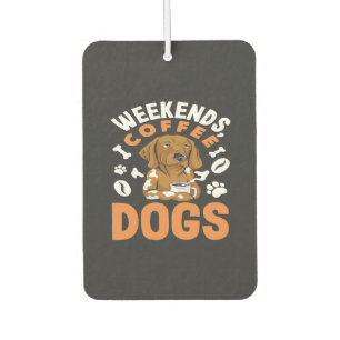 Weekends Coffee Dogs Coffee Lover Air Freshener
