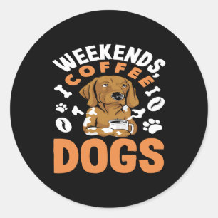 Weekends Coffee Dogs Coffee Lover Classic Round Sticker