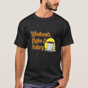 Weekends Coffee Pottery Clay Artist Ceramic  Graph T-Shirt