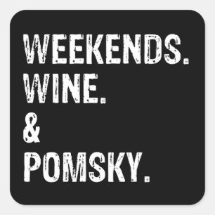Weekends Wine and Pomsky Square Sticker