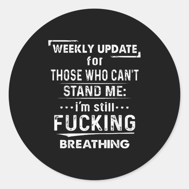Weekly Update For Those Who Can't Stand Me  Classic Round Sticker (Front)
