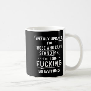 Weekly Update For Those Who Can't Stand Me Coffee Mug
