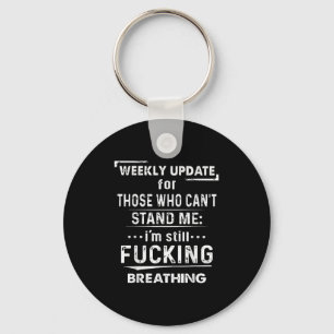 Weekly Update For Those Who Can't Stand Me  Keychain