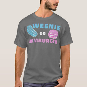 Weenie Or Hamburger Funny Gender Reveal  T-Shirt