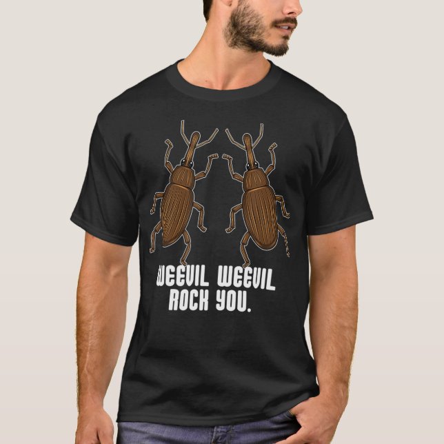 Weevil Weevil Rock You I Weevil Beetle for T-Shirt (Front)