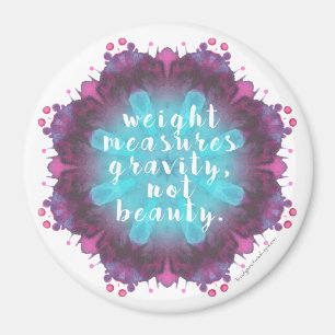 Weight Doesn't Measure Beauty - Magnet