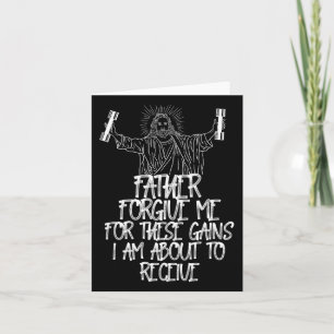 Weight Lifting Bodybuilding Forgive Me These Gains Card