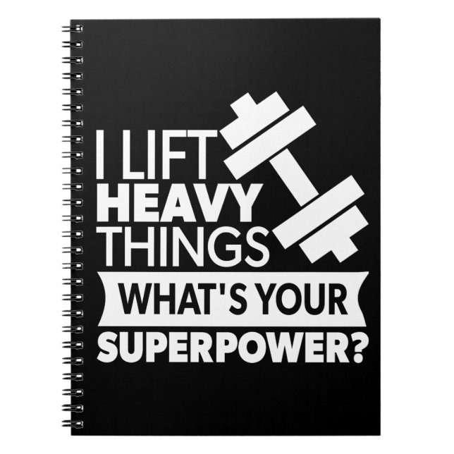 Weight Lifting - I Lift Heavy Things - SuperPower Notebook (Front)