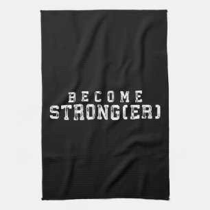 Weight Lifting Inspiration - Become Stronger - Gym Kitchen Towel
