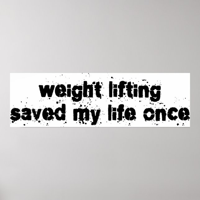 Weight Lifting Saved My Life Once Poster (Front)