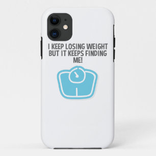 Weight Loss Dieting Losing Weight Keeps Finding Me iPhone 11 Case