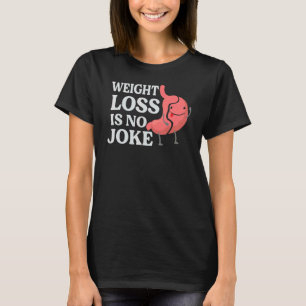 Weight Loss Is No Joke Gastrectomy Surgery Doctor T-Shirt