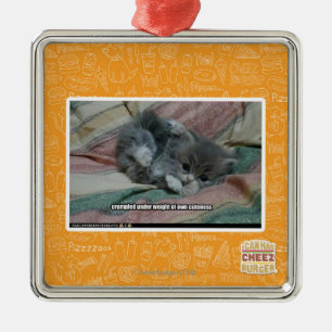 Weight of own cuteness metal ornament