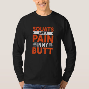 Weightlifter For Gym Workout Pain In My Butt T-Shirt