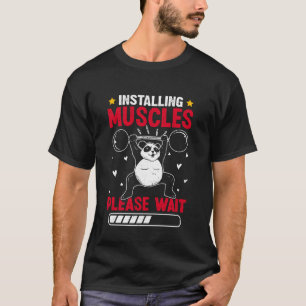 Weightlifter Installing Muscles Please Wait Funny T-Shirt