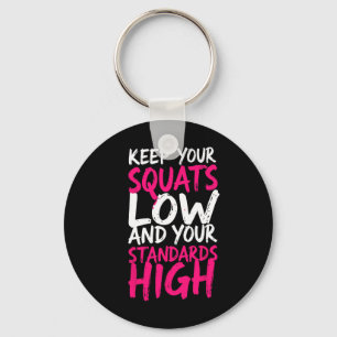 Weightlifter Keep Your Squats Low Funny Gym Motiva Keychain