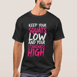 Weightlifter Keep Your Squats Low Funny Gym Motiva T-Shirt