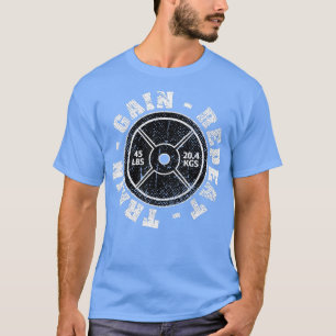 Weightlifting 45 lb Plate Weight rain Gain Repeat  T-Shirt
