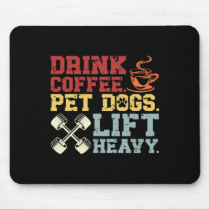 Weightlifting Drink Coffee Pet Dogs Lift Heavy Bod Mouse Pad