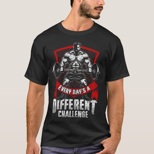 Weightlifting Gym Workout Every Days A Different C T-Shirt (Front)