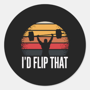 Weightlifting I'd Flip That Gym Workout Bodybuildi Classic Round Sticker