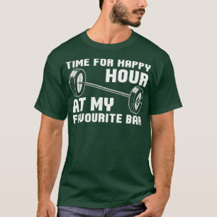 Weightlifting ime For Happy Hour At My Favourite T-Shirt