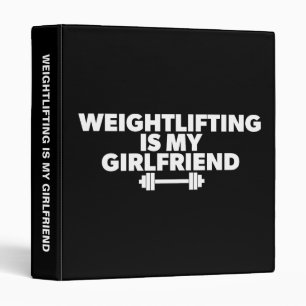 Weightlifting Is My Girlfriend - Funny Workout Binder