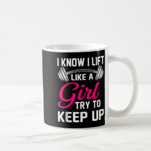Weightlifting Lift Like A Girl Design Funny Wer Li Coffee Mug
