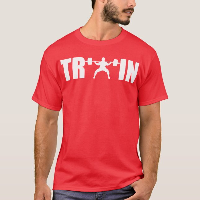 Weightlifting Motivation - Train T-Shirt (Front)