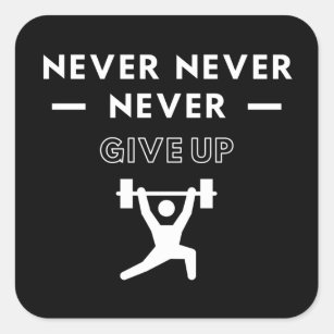 Weightlifting: Never never never give up Square Sticker