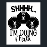 Weightlifting Pun Shhh I'm Doing Math Workout Weig Poster<br><div class="desc">Weightlifting Pun Shhh I'm Doing Math Workout Weightlifter</div>