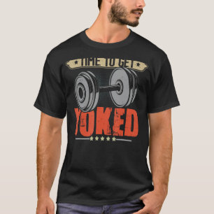 Weightlifting Time To Get Yoked Workout Gym Weight T-Shirt