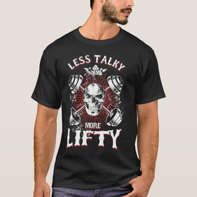 Weightlifting Workout Less Talky More Lifty T-Shirt (Front)